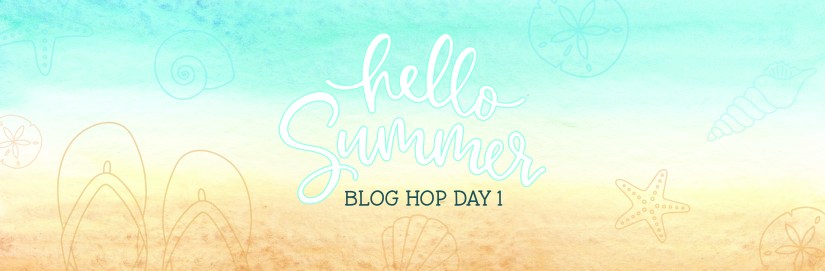 Copy of Hello Summer Blog Hop Day 1 Banner-01